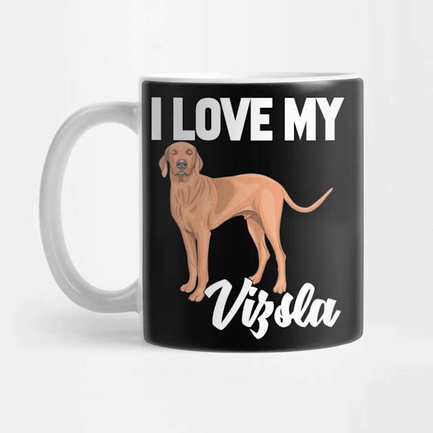 I Love My Vizsla by williamarmin